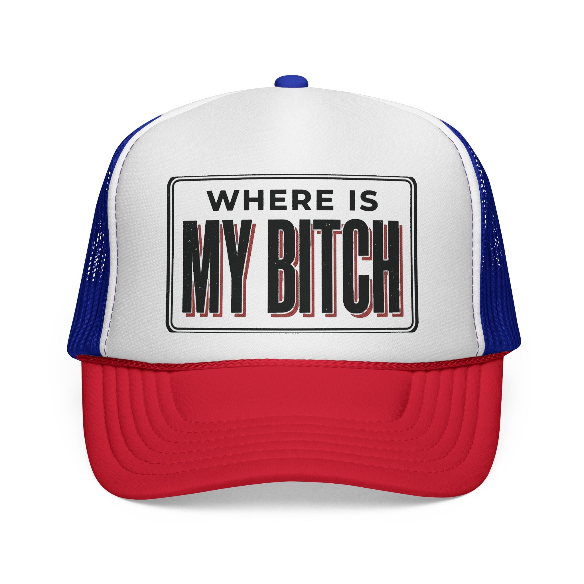 Where Is My Bitch Trucker Cap | Mesh Snapback Hat, Funny Slogan