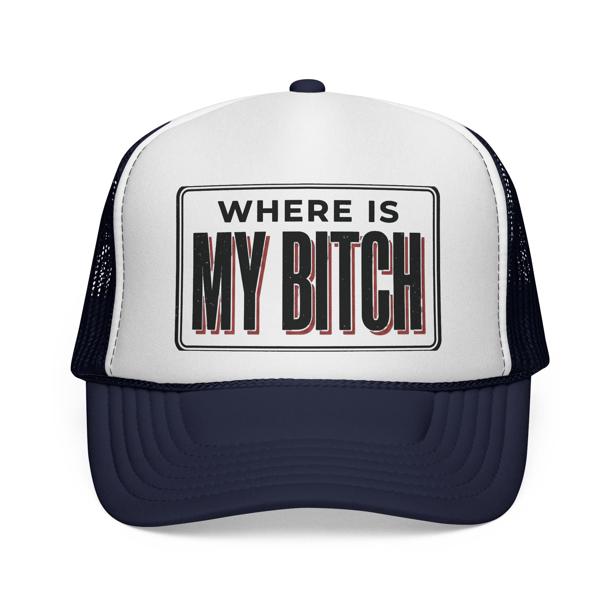 Where Is My Bitch Trucker Cap | Mesh Snapback Hat, Funny Slogan