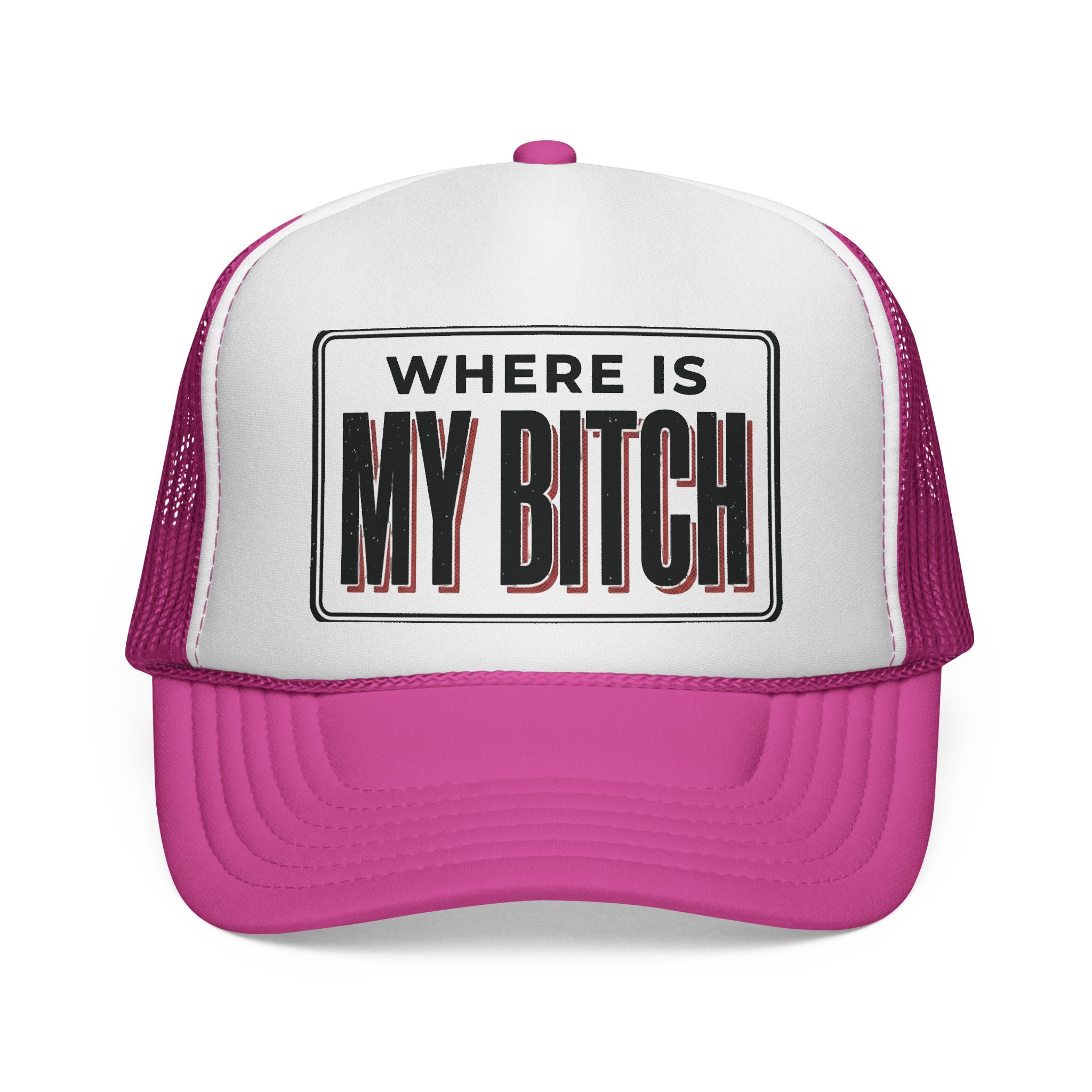 Where Is My Bitch Trucker Cap | Mesh Snapback Hat, Funny Slogan
